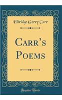 Carr's Poems (Classic Reprint)