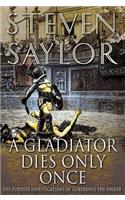 Gladiator Dies Only Once: The Further Investigations of Gordianus the Finder