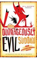 Outrageously Evil Sudoku: 100 Deviously Difficult Puzzles(Will Shortz Presents...)