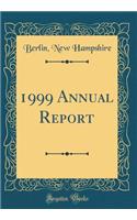 1999 Annual Report (Classic Reprint)