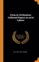 Form in Civilization; Collected Papers on art & Labour