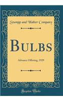 Bulbs: Advance Offering, 1929 (Classic Reprint)