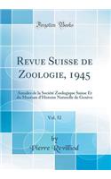 Revue Suisse de Zoologie, 1945, Vol. 52: Annales de la Société Zoologique Suisse Et du Muséum d'Histoire Naturelle de Genève (Classic Reprint)