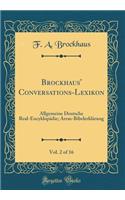 Brockhaus' Conversations-Lexikon, Vol. 2 of 16: Allgemeine Deutsche Real-Encyklopädie; Arras-Bibelerklärung (Classic Reprint)