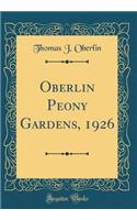 Oberlin Peony Gardens, 1926 (Classic Reprint)