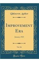 Improvement Era, Vol. 26: January, 1923 (Classic Reprint): January, 1923 (Classic Reprint)