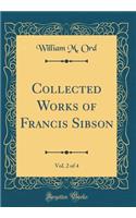 Collected Works of Francis Sibson, Vol. 2 of 4 (Classic Reprint)