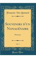 Souvenirs d'un Nonagénaire, Vol. 1: Mémoires (Classic Reprint)