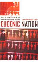 Eugenic Nation: Faults and Frontiers of Better Breeding in Modern America