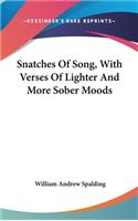 Snatches Of Song, With Verses Of Lighter And More Sober Moods