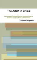 Artist in Crisis: Kierkegaard's Philosophy of the Aesthetic Stage of Existence and Live Musical Performance