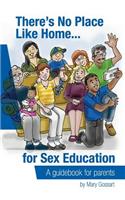 There's No Place Like Home...for sex education