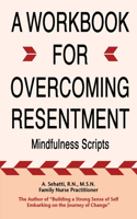 Workbook for Overcoming Resentment
