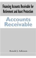 Financing Accounts Receivable for Retirement and Asset Protection: (English)