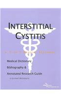 Interstitial Cystitis - A Medical Dictionary, Bibliography, and Annotated Research Guide to Internet References