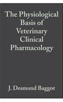 The Physiological Basis of Veterinary Clinical Pharmacology