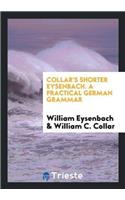 Collar's Shorter Eysenbach. a Practical German Grammar