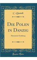 Die Polen in Danzig: Historische Erzählung (Classic Reprint)