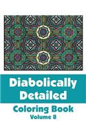 Diabolically Detailed Coloring Book (Volume 8)