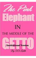 Pink Elephant in the Middle of the Getto-Institutional Version