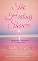 The Healing Shower: A Method for Overcoming Fears about Cancer