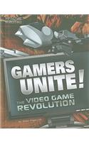 Gamers Unite!: The Video Game Revolution