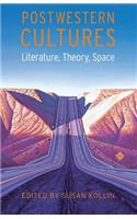 Postwestern Cultures: Literature, Theory, Space