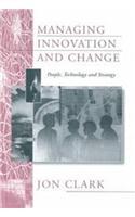 Managing Innovation and Change: People, Technology and Strategy