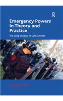 Emergency Powers in Theory and Practice: The Long Shadow of Carl Schmitt