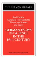 German Essays on Science in the 19th Century: Paul Ehrlich, Alexander Von Humboldt, Werner Von Sieme