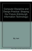 Computer Discipline and Design Practice: Shaping Our Future(Edinburgh Information Technology S.)