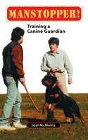Manstopper! : Training A Canine Guardian