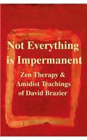 Not Everything Is Impermanent