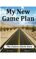 My New Game Plan: The Future Starts Here!: Personal Journal