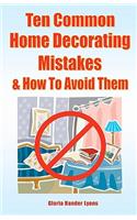 Ten Common Home Decorating Mistakes & How To Avoid Them