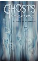 Ghosts in Time and Space