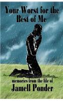 Your Worst for the Best of Me: Memories from the Life of Jamell Ponder