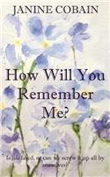 How Will You Remember Me?
