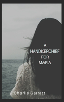 Handkerchief for Maria
