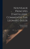 Nouveaux Principes D'artillerie, Commentes Par Leonard Euler