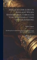 Anklagen Der Juden in Russland Wegen Kindermords, Gebrauchs Von Christenblut Und Gotteslästerung