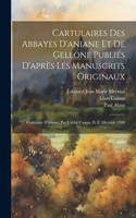 Cartulaires Des Abbayes D'aniane Et De Gellone Publiés D'après Les Manuscrits Originaux