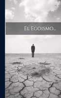 El Egoismo...