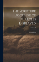 Scripture Doctrine of Miracles Displayed; Volume II