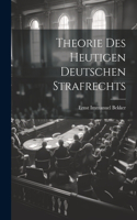 Theorie Des Heutigen Deutschen Strafrechts