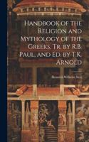 Handbook of the Religion and Mythology of the Greeks, Tr. by R.B. Paul, and Ed. by T.K. Arnold