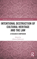 Intentional Destruction of Cultural Heritage and the Law