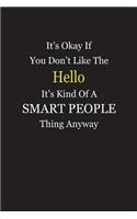 It's Okay If You Don't Like The Hello It's Kind Of A Smart People Thing Anyway: Blank Lined Notebook Journal