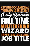 Certified Occupational Therapy Assistant Only Because Full Time Multitasking Wizard Isnt An Actual Job Title