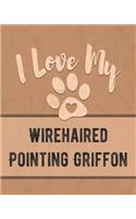I Love My Wirehaired Pointing Griffon
